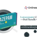 Lorazepam: Calm in a Pill—But Handle with Care 